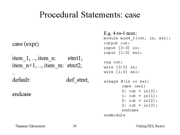 Procedural Statements: case E. g. 4 -to-1 mux: case (expr) item_1, . . ,