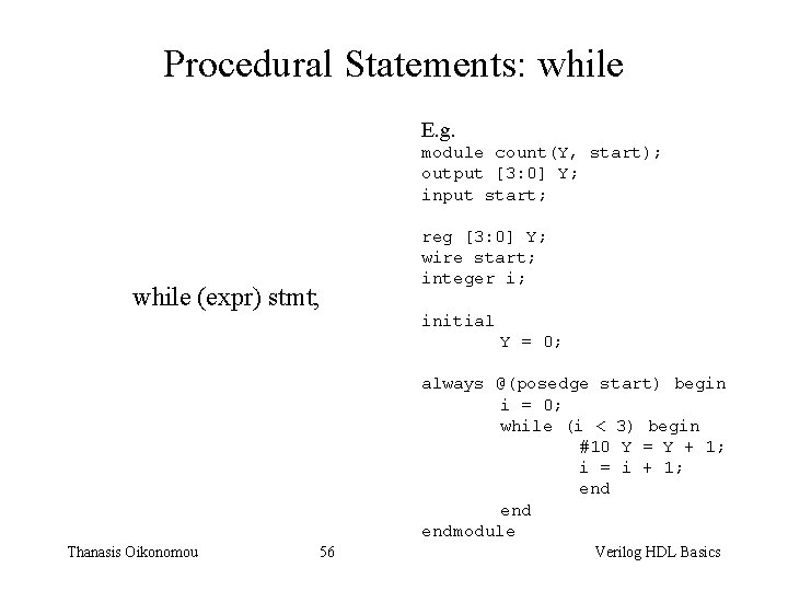 Procedural Statements: while E. g. module count(Y, start); output [3: 0] Y; input start;