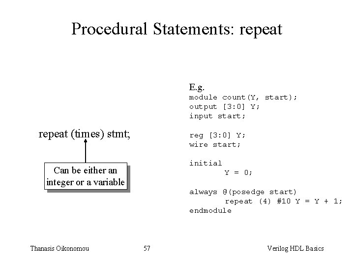 Procedural Statements: repeat E. g. module count(Y, start); output [3: 0] Y; input start;