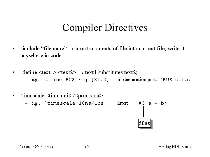 Compiler Directives • `include “filename” inserts contents of file into current file; write it