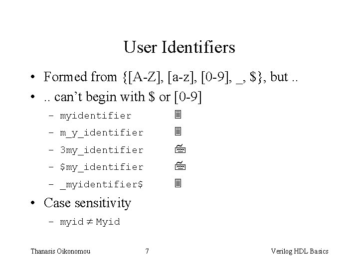 User Identifiers • Formed from {[A-Z], [a-z], [0 -9], _, $}, but. . •