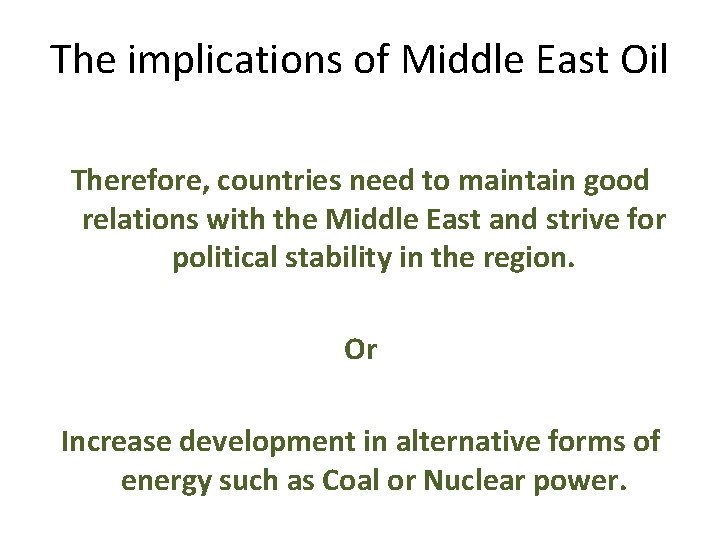 The implications of Middle East Oil Therefore, countries need to maintain good relations with