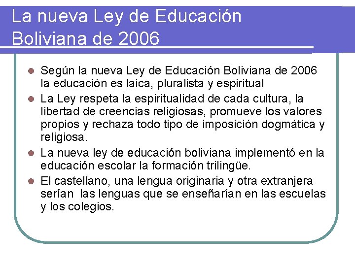 La nueva Ley de Educación Boliviana de 2006 Según la nueva Ley de Educación