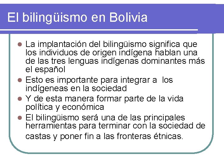 El bilingüismo en Bolivia La implantación del bilingüismo significa que los individuos de origen