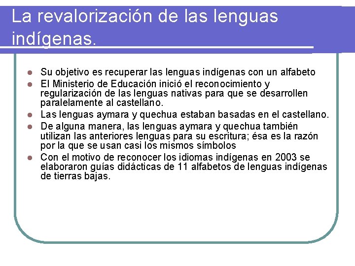 La revalorización de las lenguas indígenas. Su objetivo es recuperar las lenguas indígenas con