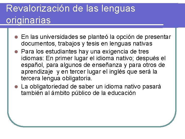 Revalorización de las lenguas originarias En las universidades se planteó la opción de presentar