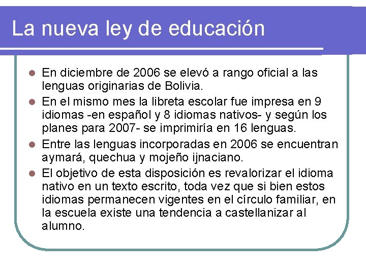 La nueva ley de educación En diciembre de 2006 se elevó a rango oficial