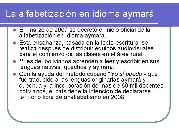 La alfabetización en idioma aymará En marzo de 2007 se decretó el inicio oficial