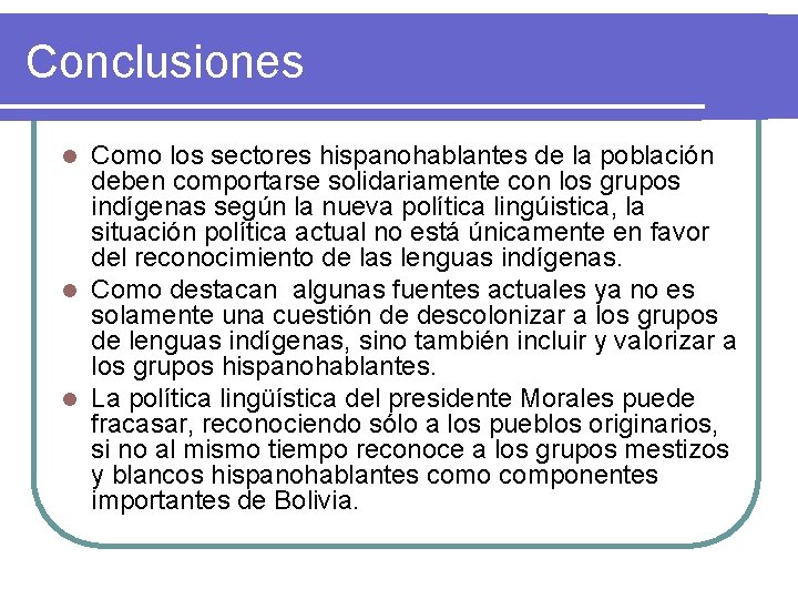 Conclusiones Como los sectores hispanohablantes de la población deben comportarse solidariamente con los grupos