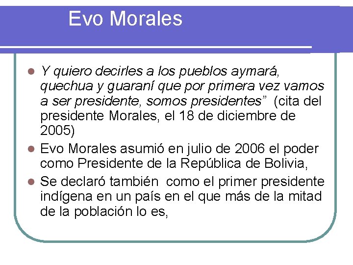 Evo Morales Y quiero decirles a los pueblos aymará, quechua y guaraní que por