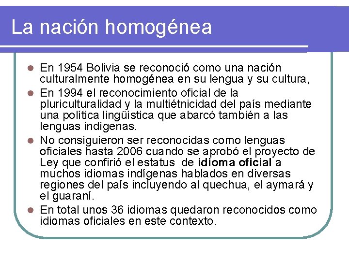 La nación homogénea En 1954 Bolivia se reconoció como una nación culturalmente homogénea en