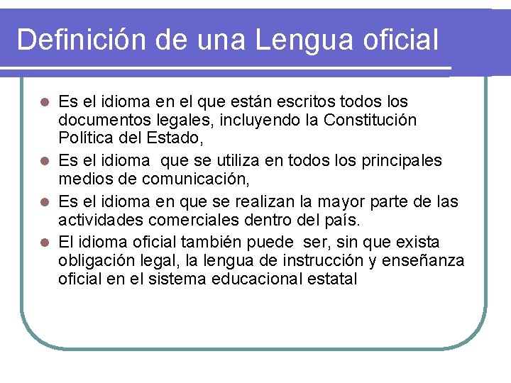 Definición de una Lengua oficial Es el idioma en el que están escritos todos