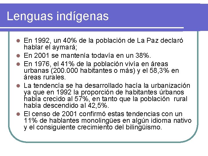 Lenguas indígenas l l l En 1992, un 40% de la población de La