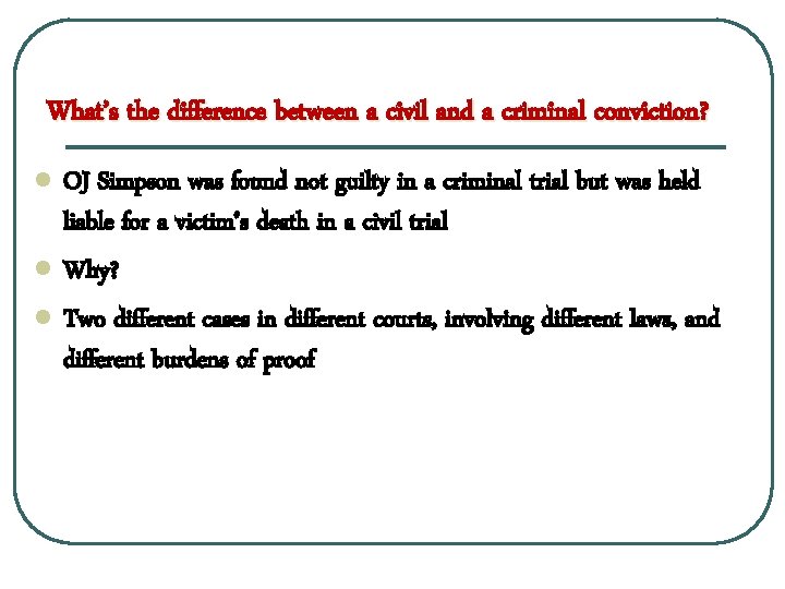 What’s the difference between a civil and a criminal conviction? l l l OJ