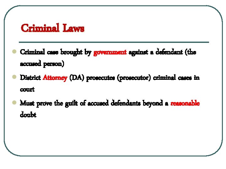 Criminal Laws l l l Criminal case brought by government against a defendant (the
