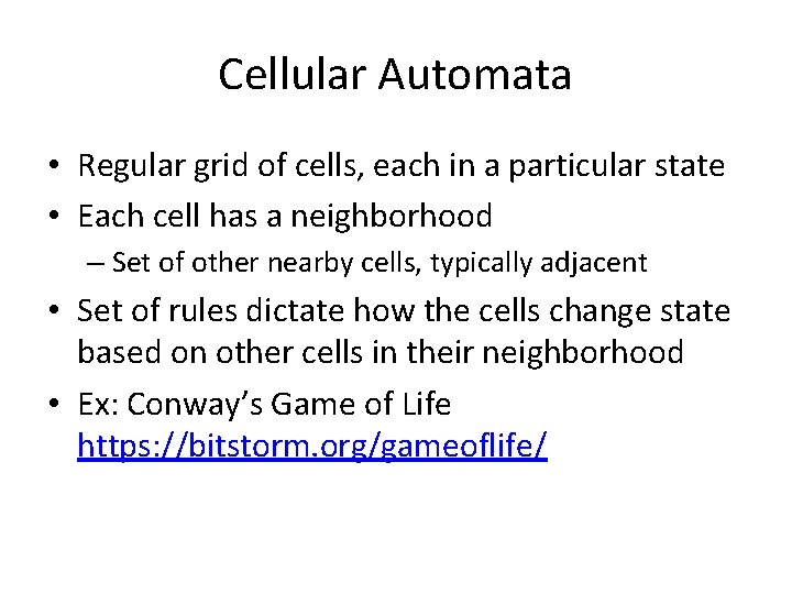 Cellular Automata • Regular grid of cells, each in a particular state • Each