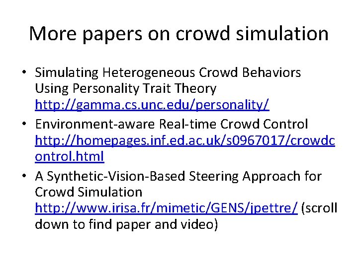 More papers on crowd simulation • Simulating Heterogeneous Crowd Behaviors Using Personality Trait Theory