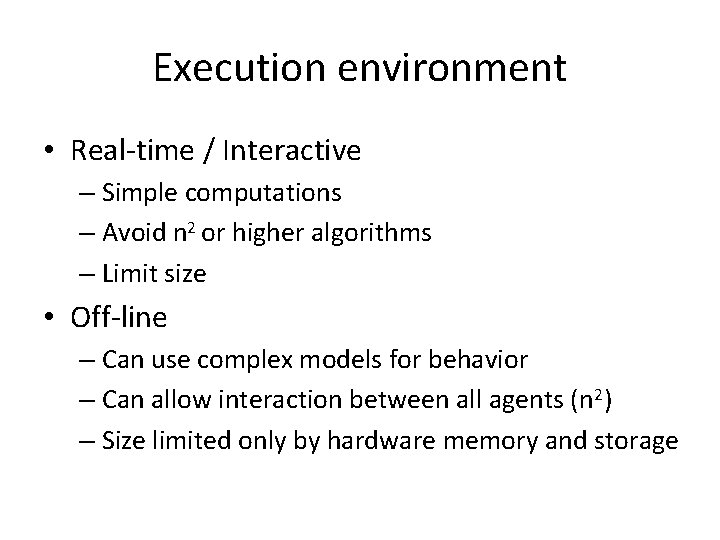 Execution environment • Real-time / Interactive – Simple computations – Avoid n 2 or