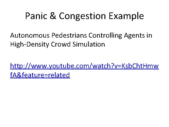 Panic & Congestion Example Autonomous Pedestrians Controlling Agents in High-Density Crowd Simulation http: //www.