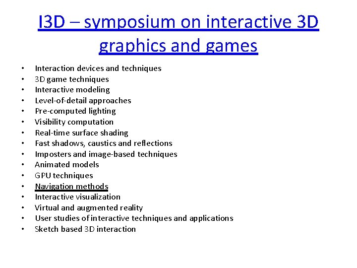 I 3 D – symposium on interactive 3 D graphics and games • •