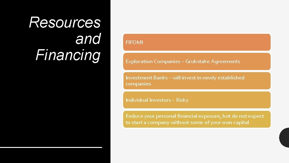 Resources and Financing FIFOMI Exploration Companies – Grubstake Agreements Investment Banks – will invest