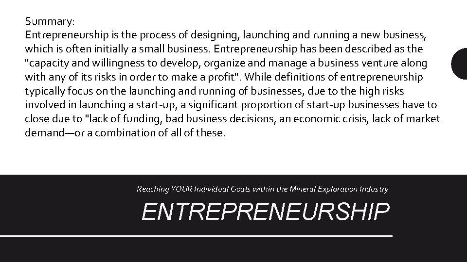 Summary: Entrepreneurship is the process of designing, launching and running a new business, which