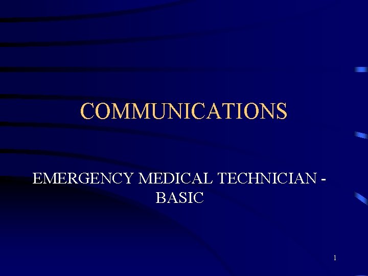 COMMUNICATIONS EMERGENCY MEDICAL TECHNICIAN BASIC 1 