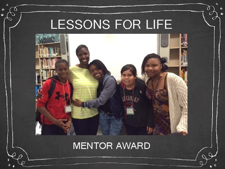 LESSONS FOR LIFE MENTOR AWARD 