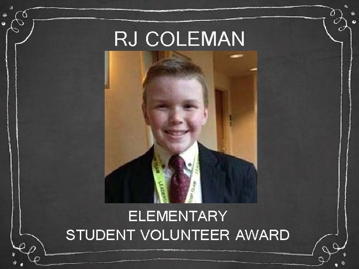 RJ COLEMAN ELEMENTARY STUDENT VOLUNTEER AWARD 