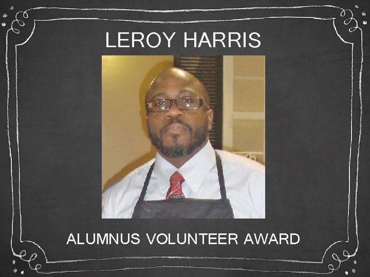 LEROY HARRIS ALUMNUS VOLUNTEER AWARD 
