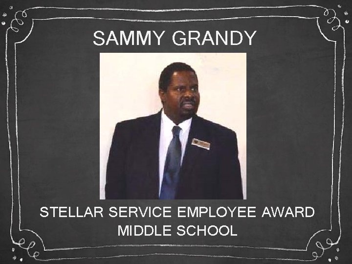 SAMMY GRANDY STELLAR SERVICE EMPLOYEE AWARD MIDDLE SCHOOL 