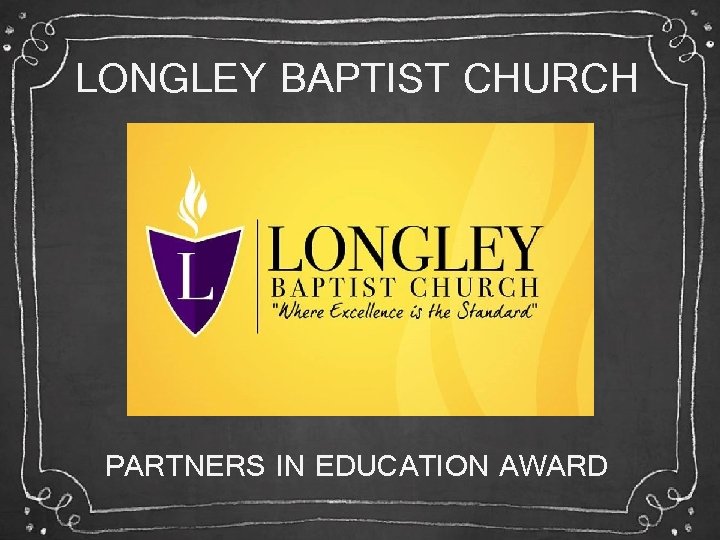 LONGLEY BAPTIST CHURCH PARTNERS IN EDUCATION AWARD 