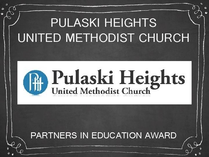 PULASKI HEIGHTS UNITED METHODIST CHURCH PARTNERS IN EDUCATION AWARD 