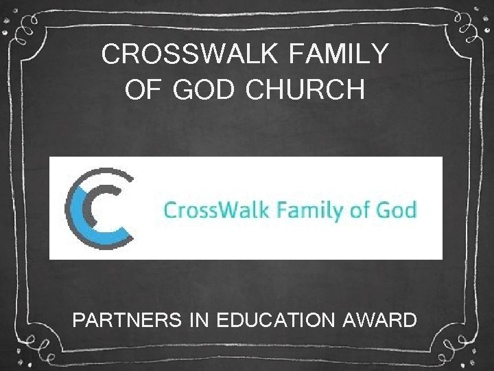 CROSSWALK FAMILY OF GOD CHURCH PARTNERS IN EDUCATION AWARD 