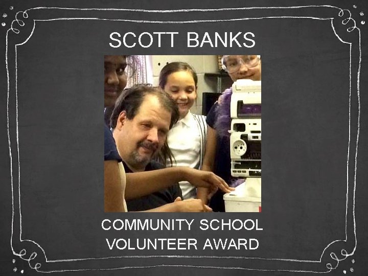 SCOTT BANKS COMMUNITY SCHOOL VOLUNTEER AWARD 