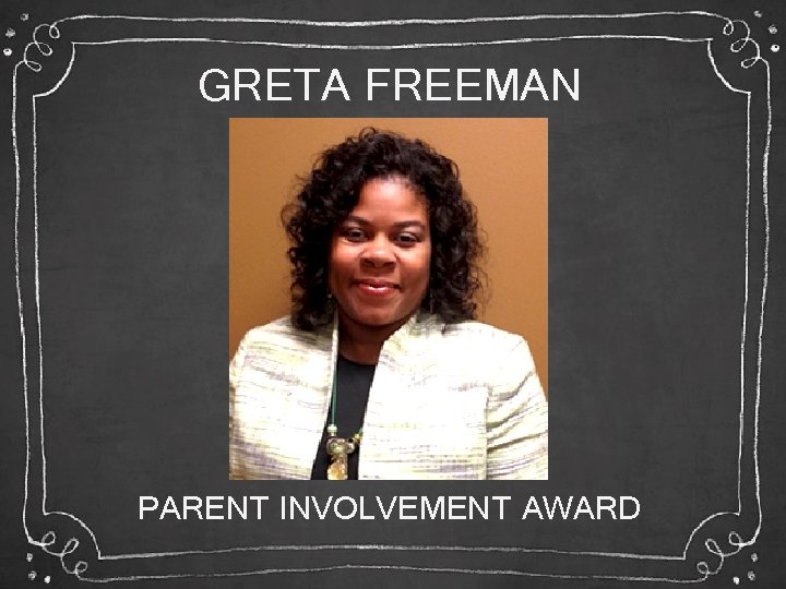 GRETA FREEMAN PARENT INVOLVEMENT AWARD 