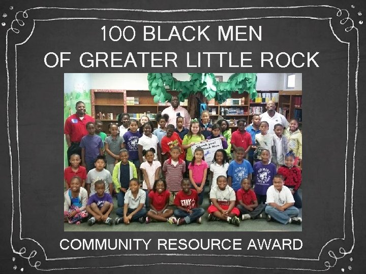 100 BLACK MEN OF GREATER LITTLE ROCK COMMUNITY RESOURCE AWARD 