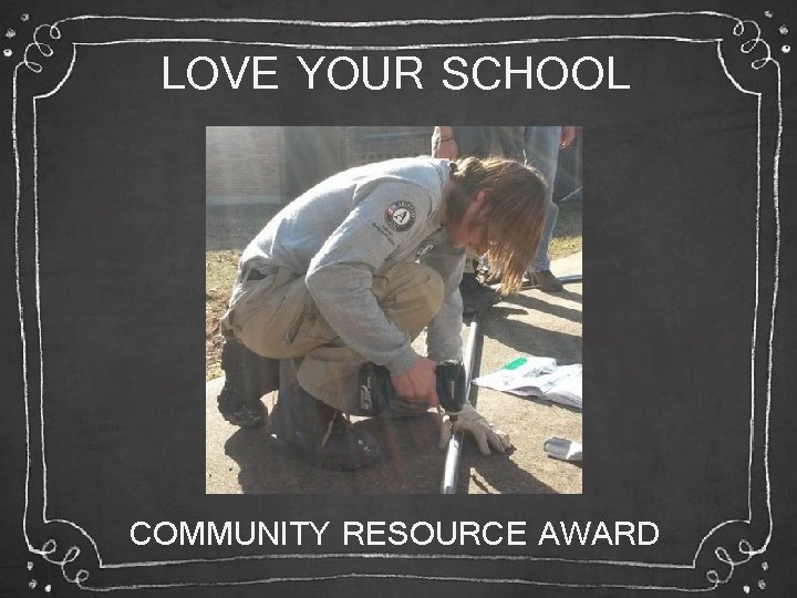 LOVE YOUR SCHOOL COMMUNITY RESOURCE AWARD 