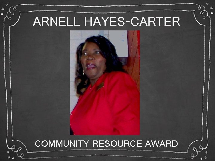 ARNELL HAYES-CARTER COMMUNITY RESOURCE AWARD 