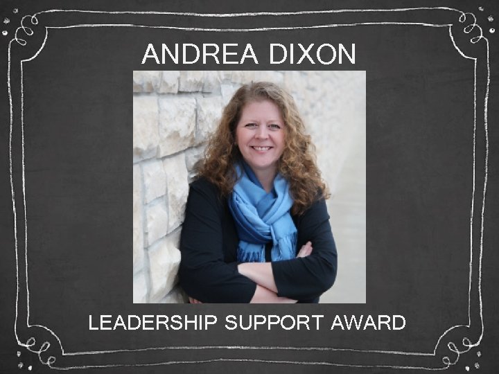 ANDREA DIXON LEADERSHIP SUPPORT AWARD 