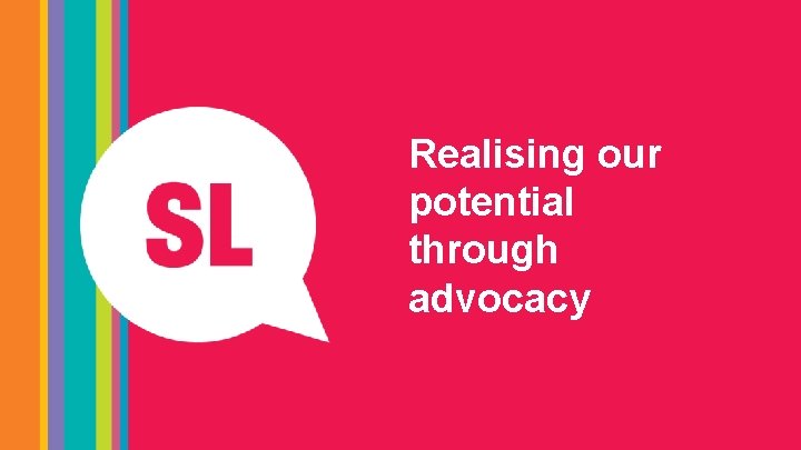 Realising our potential through advocacy 