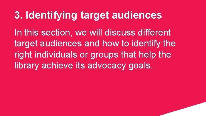 3. Identifying target audiences In this section, we will discuss different target audiences and
