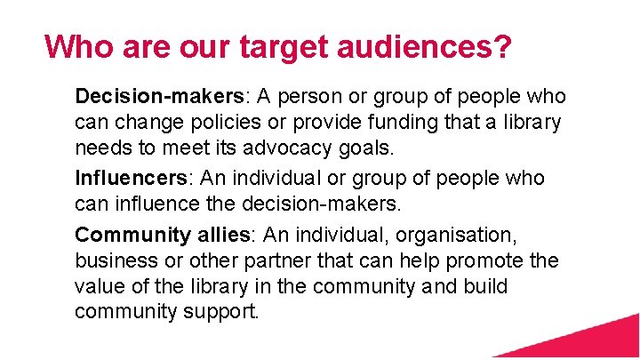Who are our target audiences? Decision-makers: A person or group of people who can