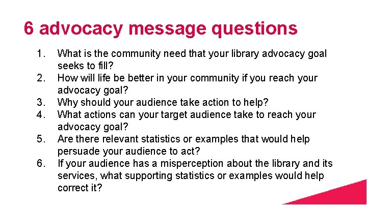 6 advocacy message questions 1. 2. 3. 4. 5. 6. What is the community