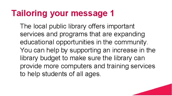 Tailoring your message 1 The local public library offers important services and programs that