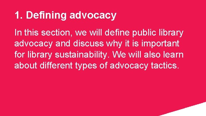 1. Defining advocacy In this section, we will define public library advocacy and discuss