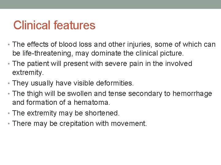 Clinical features • The effects of blood loss and other injuries, some of which