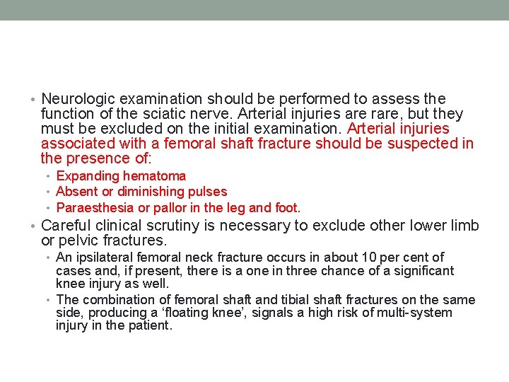  • Neurologic examination should be performed to assess the function of the sciatic