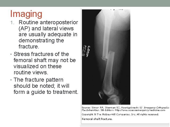 Imaging 1. Routine anteroposterior (AP) and lateral views are usually adequate in demonstrating the