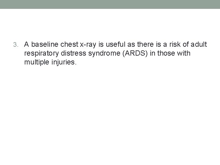 3. A baseline chest x-ray is useful as there is a risk of adult